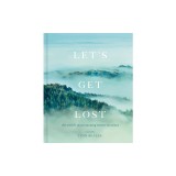 Let's Get Lost: A Photographic Journey to the World's Most Stunning Remote Locations
