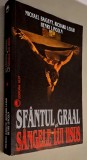 Sfantul Graal si sangele lui Iisus - Michael Baigent, Richard Leigh, Henry Lincoln, EDitura Elit, ISBN 973 99559 0 8