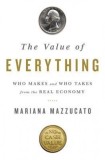 The Value of Everything: Who Makes and Who Takes from the Real Economy