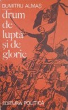 Drum de lupta si de glorie - Dumitru Almas