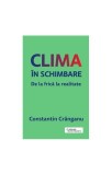 Clima &icirc;n schimbare - Paperback brosat - Trei