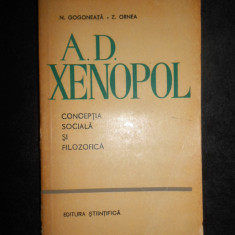 Nicolae Gogoneata, Zigu Ornea - A. D. Xenopol. Conceptia sociala si filozofica