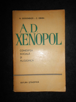 Nicolae Gogoneata, Zigu Ornea - A. D. Xenopol. Conceptia sociala si filozofica foto