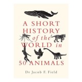 Cumpara ieftin Short History Of The World In 50 Animals