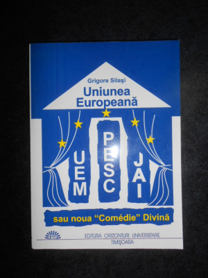 Grigore Silasi - Uniunea Europeana sau noua Comedie Divina (2004) foto