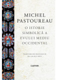 O istorie simbolica a Evului Mediu Occidental - Michel Pastoureau