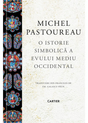 O istorie simbolica a Evului Mediu Occidental - Michel Pastoureau foto
