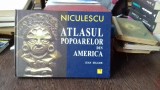 Atlasul Popoarelor din America Jean Sellier Editura Niculescu 2008 208 Pagini Coperta Cartonata