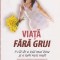 Viata fara griji. 9 cai de a trai mai bine si a iubi mai mult
