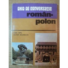 GHID DE CONVERSATIE ROMAN-POLON de AURA TAPU , VICTOR JEGLINSCHI , Bucuresti 1981
