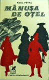 Paul Feval - Manusa de otel