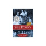 The Family Romanov: Murder, Rebellion &amp; the Fall of Imperial Russia