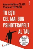 Tu eşti cel mai bun psihoterapeut al tău - Paperback brosat - Anne-H&eacute;l&egrave;ne Clair, Vincent Trybou - Polirom
