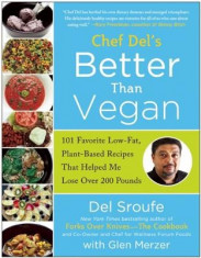 Chef del&amp;#039;s Better Than Vegan: 101 Favorite Low-Fat, Plant-Based Recipes That Helped Me Lose Over 200 Pounds foto