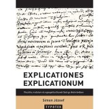 Explicationes explicationum - Filoz&oacute;fia, irodalom &eacute;s egzegetika Enyedi Gy&ouml;rgy &eacute;letműv&eacute;ben - Simon J&oacute;zsef