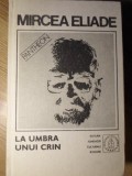 La Umbra unui Crin, Mircea Eliade - Proza Fantastica Vol. 5, Editura Fundatiei Culturale Romane, 1992, Pantheon, Hardcover