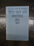 Wie wir alt werden - Dr. med. et phil. G. Benzmer