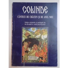 COLINDE , CANTECE DE CRACIUN SI DE ANUL NOU , EDITIE de ELISABETA MOLDOVEANU , 1996