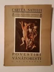 Al. Cazaban - Povestiri vanatore?ti (cu o vedere in culori de Sava Hen?ia ?i cu desene de B&amp;#039;Arg; Cartea Satului 34) foto