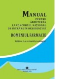 Manual pentru admiterea la concursul national de intrare in rezidentiat. Domeniul Farmacie. Editia a II-a, revizuita si adaugita
