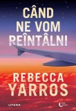 Cand ne vom reintalni - Rebecca Yarros - Litera