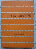 Biografie Felix Grande - Poezii, Editura Albatros 1982, Coperta Cartonata, 160 Pagini