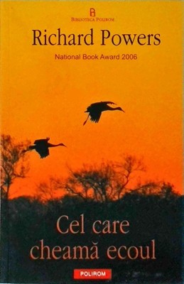 Richard Powers - Cel care cheama ecoul foto