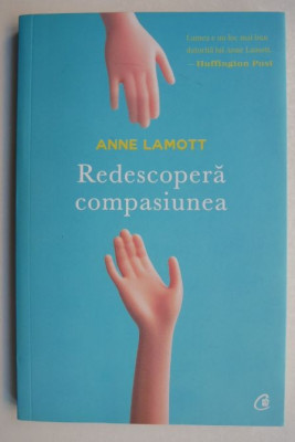 Redescopera Compasiunea - Anne Lamott foto