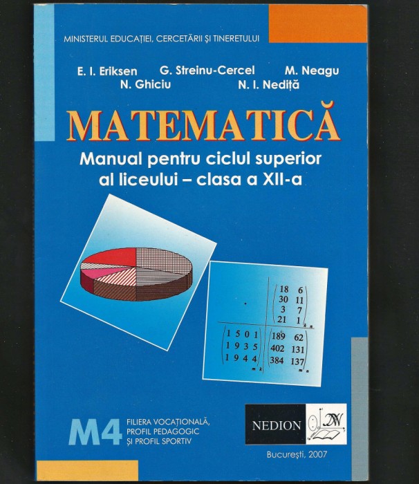 MATEMATICĂ M4 - MANUAL PENTRU CLASA A XII-A - E. ERIKSEN, G. STREINU-CERCEL 2007
