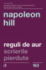 Reguli De Aur. Scrierile Pierdute Ed. Ii, Napoleon Hill - Editura Curtea Veche