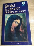 Ghidul icoanelor facatoare de minuni din Bisericile, Manastirile si Schiturile din Romania (House of Guides, 2007; editia a 3-a, revizuita)
