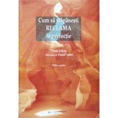 Cum Sa Stapanesti Reclama La Perfectie - Frank Jefkins , D831