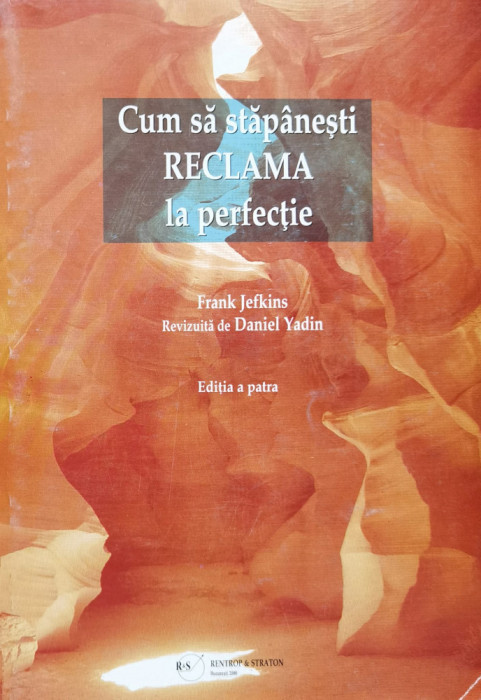 Cum Sa Stapanesti Reclama La Perfectie - Frank Jefkins ,556903