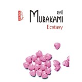 Ecstasy - Ryu Murakami, Editia 2023, Polirom - Roman