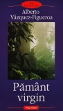 Cumpara ieftin Pamant virgin - 2006 - Alberto Vazquez Figueroa (AL98)
