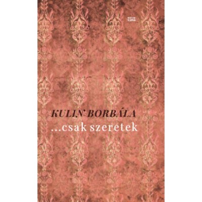 ...csak szeretek - Versek - Kulin Borb&amp;aacute;la foto