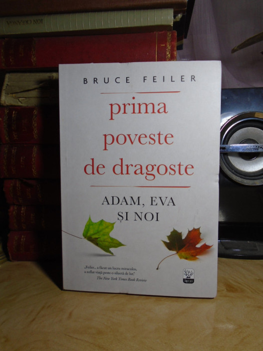 BRUCE FEILER - PRIMA POVESTE DE DRAGOSTE : ADAM, EVA SI NOI , 2018 #