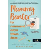 Mammy Banter - Egy nemmenő anya titkos &eacute;lete - Serena Terry