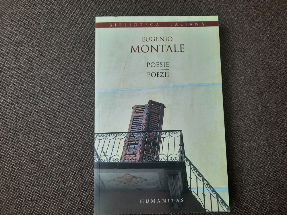EUGENIO MONTALE - POEZII / POESIE (2006, editie bilingva), Humanitas |  Okazii.ro