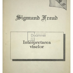 Sigmund Freud - Interpretarea viselor - Opere, vol. II (editia 1993)