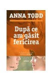 După ce am găsit fericirea (Vol. 4) - Paperback brosat - Anna Todd - Trei