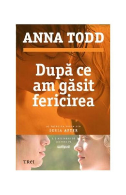 După ce am găsit fericirea (Vol. 4) - Paperback brosat - Anna Todd - Trei foto