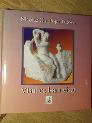 VISUL CE L-AM VISAT. ALBUM DE SCULPTURA-NICOLAE GH. POPA TUTOVA foto