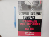 ULIMUL DECENIU COMUNIST.SCRISORI CATRE RADIO EUROPA LIBERA.VOL.1-2010 R3.
