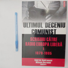 ULIMUL DECENIU COMUNIST.SCRISORI CATRE RADIO EUROPA LIBERA.VOL.1-2010 R3.