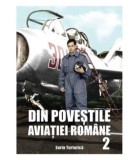 Cumpara ieftin Din povestile aviatiei romane 2 | Sorin Turturica