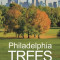 Philadelphia Trees: A Field Guide to the City and the Surrounding Delaware Valley