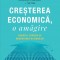 Cresterea economica, o amagire. Bogatia, saracia si bunastarea natiunilor - David Pilling