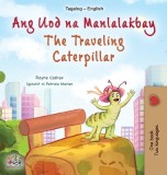 The Traveling Caterpillar (Tagalog English Bilingual Children&#039;s Book)