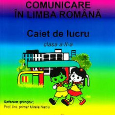 Comunicare in limba romana - Clasa 2 - Caiet - Nicoleta Frumosu, Mirela Mihailescu